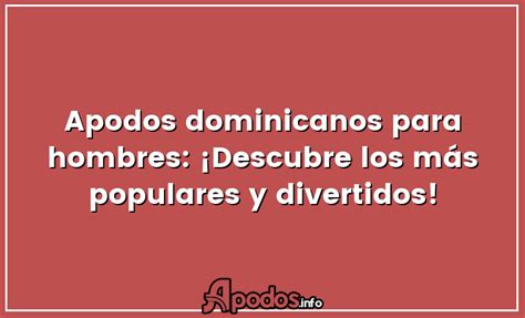 apodos dominicanos|1️⃣ Apodos para Dominicanos Hombres